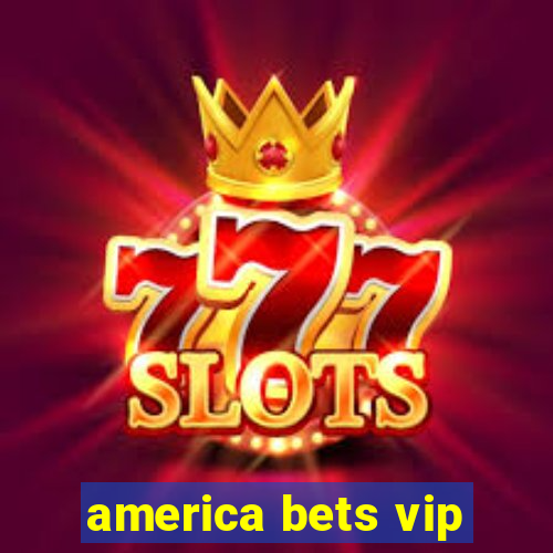 america bets vip